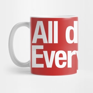 All day Every day. Mug